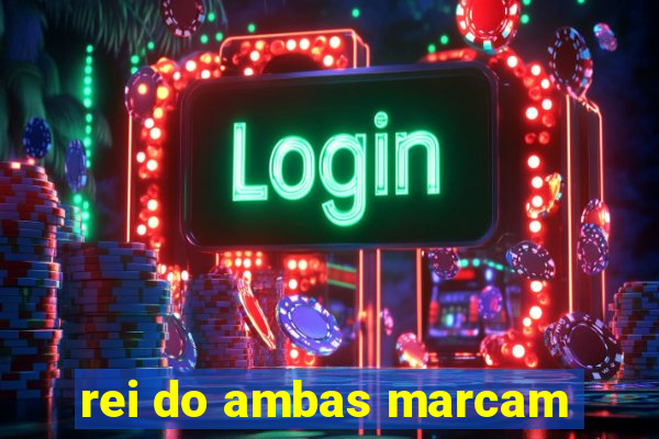 rei do ambas marcam